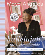 Hallelujah! the Welcome Table: A Lifetime of Memories with Recipes - Angelou, Maya, Dr.