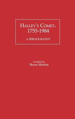 Halley's Comet, 1755-1984: A Bibliography - Morton, Bruce