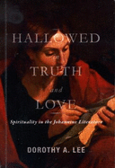 Hallowed in Truth and Love: Spirituality in the Johannine Literature