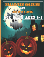 Halloween Activity Book for Kids Ages 4-8: A Fun Activity Spooky Scary Things & Other Cute Stuff Coloring and Guessing Game For Little Kid with Halloween Quotes, Fun and Interactive Joke Book for Boys and Girls: Ages 6, 7, 8, 9, 10, 11, and 12 Years