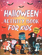 Halloween Activity Book For Kids Ages 8-12: A Scary and Funny Halloween Season kids home activities book for Learning, Coloring Pages, Word Search, Mazes, Sudoku, Tic Tac Toe, Dot to Dot and More