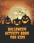Halloween Activity Book For Kids: Colouring Book fo children 3-6, Dot To Dot, Mazes, Crosswords,