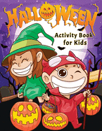 Halloween Activity Book for Kids: Spooky & Fun Happy Halloween Activities For Hours of Play! Coloring Pages, I Spy, Mazes, Word Search, Connect The Dots & Much More