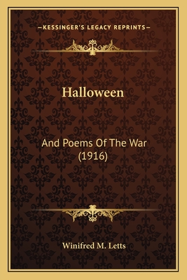 Halloween: And Poems Of The War (1916) - Letts, Winifred M