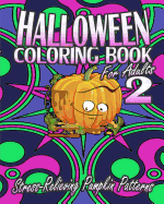 Halloween Coloring Book for Adults 2: Stress-Relieving Pumpkin Patterns