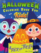 Halloween Coloring Book For Kids!: 70 Designs Featuring Witches, Pumpkins, Jack-o'-lantern, Monsters, Ghosts And Much More. For Kids Ages 4-8