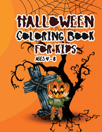 Halloween coloring book for kids ages 4 - 8: A beautiful witch coloring book, ghosts, haunted houses on Halloween night that will keep your little ones busy for a while