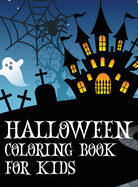 Halloween coloring book for kids: Coloring book with ghosts, witches, haunted houses and more Halloween for toddlers, preschoolers and elementary school