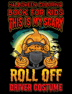 Halloween Coloring Book for Kids This Is My Scary Roll Off Driver Costume: Halloween Kids Coloring Book with Fantasy Style Line Art Drawings