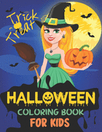 Halloween Coloring Book for Kids: Trick or Treat: Collection of Fun, Original & Unique Halloween Coloring Pages For Children !