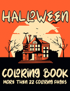 Halloween Coloring Books More Then 22 Coloring Pages: Halloween Coloring Book for Stress Relieving Design