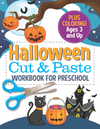 Halloween Cut and Paste Workbook for Preschool: Activity Book for Kids with Coloring and Cutting