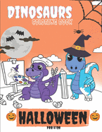 Halloween Dinosaurs Coloring Book For Kids: Cute and Fun Dinosaurs In Halloween Costumes With Treat Bags, Pumpkins, Spooky Witches, and Monsters For Toddlers Age 3 +