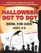 Halloween Dot to Dot Book For Kids Ages 4-6: Fun and Learning Connect the Dot Puzzles for Kindergarten and Preschool Children (Happy Halloween Activity Books for Kids)