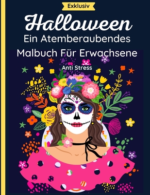 Halloween - Ein Atemberaubendes Malbuch F?r Erwachsene: 37 schne Seiten mit Sch?deln, Monstern, Hexen, Calaveras, K?rbissen, Vampiren und mehr mit Mandalas und Blumen. Entspannend und Anti-Stress - Press, Color Maze