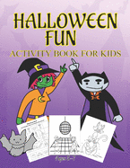 Halloween Fun Activity Book Ages 5-7: Connect The Dots - Spot The Difference - Maze - Word Search - Dot to Dot - Word Search for Kids - Kids Activities - Mazes For Kids - Halloween Fun - Monsters - Witches - Bats - Spiders