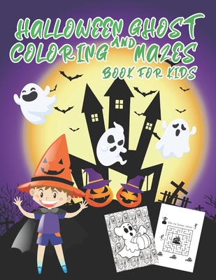 Halloween Ghost Coloring And Mazes Book for Kids: Include 30 Amazing Mazes For Children Age 4-8, Coloring Ghosts, Solve puzzles and help each character to meet their goal inside, fun activity book this halloween - Publishing, Chikku