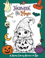 Halloween Magic: A Spooky Coloring Adventure for Kids with Creepy Halloween Monsters - Collection of Fun, Original & Unique Halloween Illustrations for Coloring