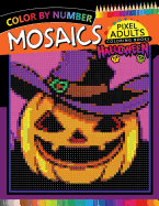 Halloween Mosaics Pixel Adults Coloring Books: Color by Number