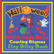 Halloween - One Two Witch made Brew! Counting Rhymes - Itsy Bitsy Book: (Learn Numbers 1-20) Perfect Gift For Babies, Toddlers, Small Kids