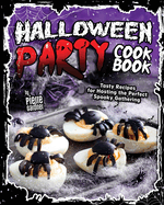 Halloween Party Cookbook: Tasty Recipes for Hosting the Perfect Spooky Gathering