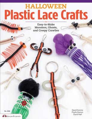 Halloween Plastic Lace Crafts: Easy-To-Make Monsters, Ghosts, and Creepy Crawlies - Kominz, David, and Hall, David, and Damon, Phyllis