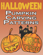 Halloween Pumpkin Carving Patterns: 50 Templates for Carving Funny and Spooky Faces, Halloween Designs Stencils