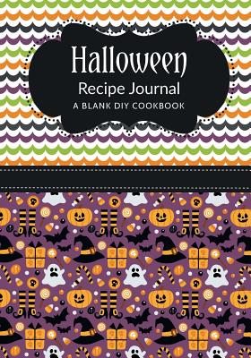 Halloween Recipe Journal: A Blank DIY Cookbook - Becker, Vicki