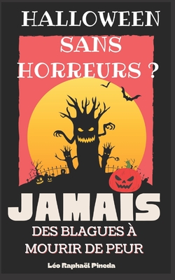 Halloween sans horreurs ? JAMAIS: Des blagues ? mourir de peur - Pineda, L?o Rapha?l