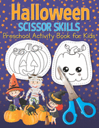 Halloween Scissor Skills Preschool Activity Book for Kids: Coloring and Cutting Practice for School