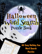 Halloween Word Search Puzzle Book: Large Print Halloween Activity Book of 40 Easy Holiday Fun Word Search Puzzles for Adults and Kids