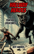 Hallway Heroes and the Teacher Creatures