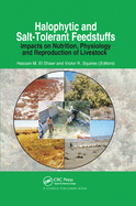 Halophytic and Salt-Tolerant Feedstuffs: Impacts on Nutrition, Physiology and Reproduction of Livestock