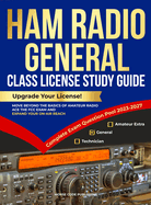 Ham Radio General Class License Study Guide: Upgrade Your License! Move Beyond the Basics of Amateur Radio, Ace the FCC Exam and Expand Your On-Air Reach