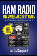 Ham Radio: The Complete Study Guide with Tips and Tricks for Beginners to Master Ham Radio Basics and Setup Like A Pro