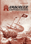 Hamborger Schippergeschichten: Historische Geschichten aus dem Hamburger Hafen auf Plattdeutsch