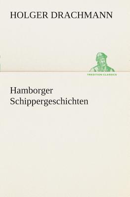 Hamborger Schippergeschichten - Drachmann, Holger
