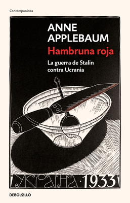 Hambruna Roja: La Guerra de Stalin Contra Ucrania / Red Famine: Stalins's War on Ukraine - Applebaum, Anne