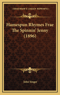 Hamespun Rhymes Frae the Spinnin' Jenny (1896)