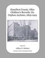 Hamilton County, Ohio Children's Records: Six Orphan Asylums, 1829 - 1919