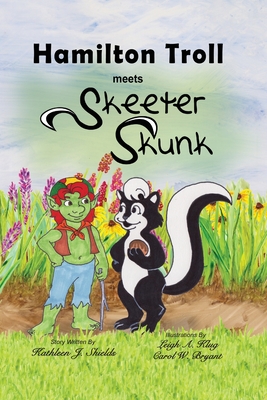 Hamilton Troll meets Skeeter Skunk - Shields, Kathleen J