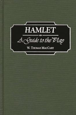 Hamlet: A Guide to the Play - Maccary, W Thomas