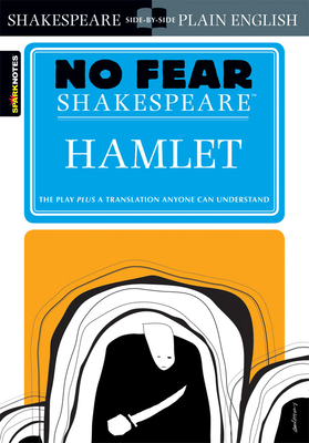 Hamlet: No Fear Shakespeare Side-By-Side Plain English - Shakespeare, William, and Sparknotes