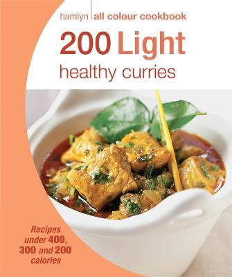 Hamlyn All Colour Cookery: 200 Light Healthy Curries: Hamlyn All Colour Cookbook - Dowden, Angela (Contributions by)