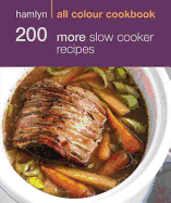 Hamlyn All Colour Cookery: 200 More Slow Cooker Recipes: Hamlyn All Colour Cookbook