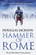 Hammer of Rome: (Gaius Valerius Verrens 9): A thrilling and dramatic historical adventure that conjures up Roman Britain perfectly