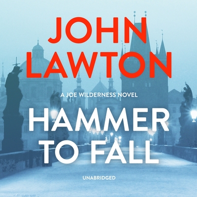 Hammer to Fall: A Joe Wilderness Novel - Lawton, John, and Hancock, Lewis (Read by)