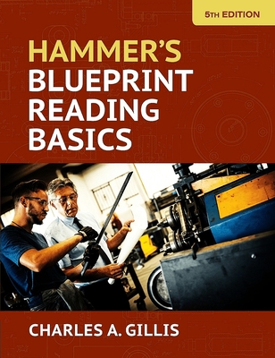 Hammer's Blueprint Reading Basics - Gillis, Charles, and Hammer, Warren