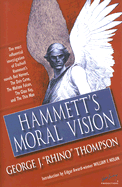 Hammett's Moral Vision: The Most Influential Full-Length Investigation of Dashiell Hammett's Novels Red Harvest, the Dain Curse, the Maltese Falcon, the Glass Key, and the Thin Man