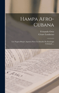 Hampa Afro-Cubana: Los Negros Brujos (Apuntes Para Un Estudio de Etnologia Criminal)....